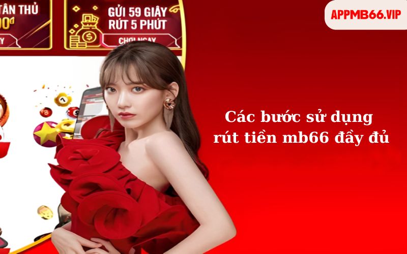 Các bước sử dụng rút tiền mb66 đầy đủ