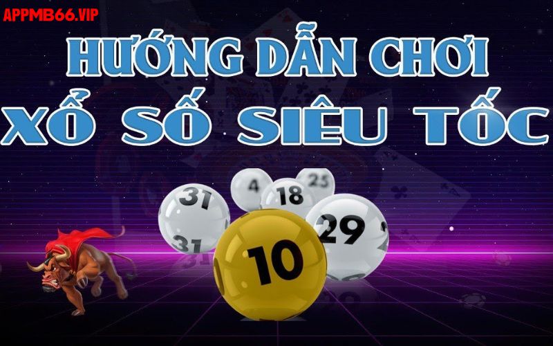 Xổ số siêu tốc chinh phục nhanh chóng