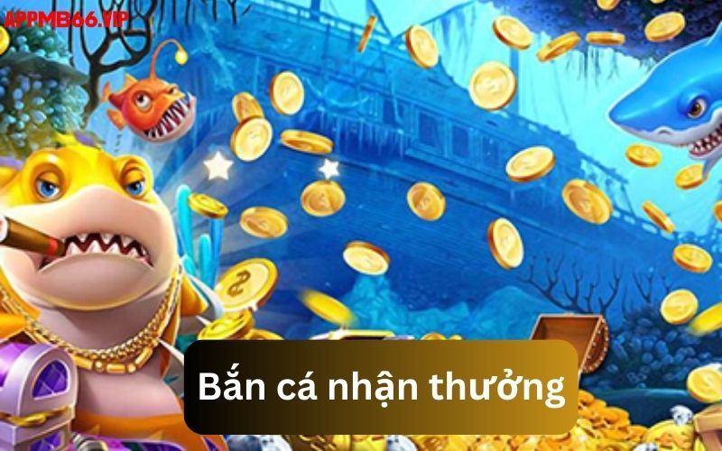 Giới thiệu bắn cá nhận thưởng